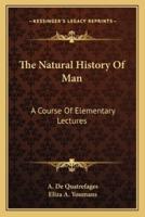 The Natural History Of Man