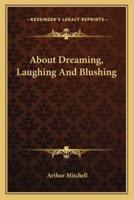 About Dreaming, Laughing And Blushing