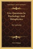 Live Questions In Psychology And Metaphysics