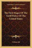 The First Stages Of The Tariff Policy Of The United States
