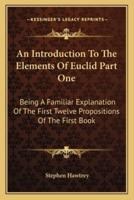 An Introduction To The Elements Of Euclid Part One