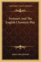 Froissart And The English Chronicle Play