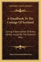 A Handbook To The Coinage Of Scotland