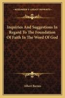 Inquiries And Suggestions In Regard To The Foundation Of Faith In The Word Of God