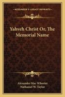 Yahveh Christ Or, The Memorial Name