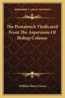 The Pentateuch Vindicated From The Aspersions Of Bishop Colenso