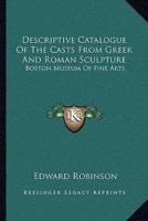 Descriptive Catalogue Of The Casts From Greek And Roman Sculpture