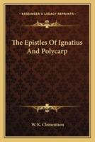 The Epistles Of Ignatius And Polycarp