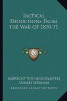 Tactical Deductions From The War Of 1870-71