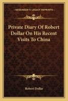 Private Diary Of Robert Dollar On His Recent Visits To China