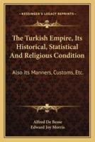The Turkish Empire, Its Historical, Statistical And Religious Condition