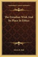 The Freudian Wish And Its Place In Ethics