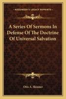 A Series Of Sermons In Defense Of The Doctrine Of Universal Salvation