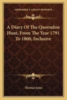 A Diary Of The Quorndon Hunt, From The Year 1791 To 1800, Inclusive