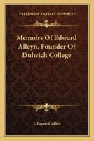 Memoirs Of Edward Alleyn, Founder Of Dulwich College