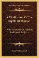 A Vindication Of The Rights Of Woman