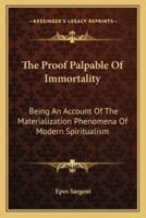 The Proof Palpable Of Immortality