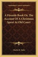 A Fireside Book Or, The Account Of A Christmas Spent At Old Court