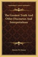The Greatest Truth And Other Discourses And Interpretations