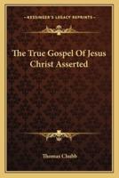 The True Gospel Of Jesus Christ Asserted