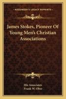 James Stokes, Pioneer Of Young Men's Christian Associations