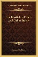 The Bewitched Fiddle And Other Stories
