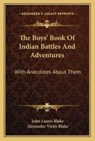 The Boys' Book Of Indian Battles And Adventures