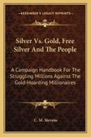 Silver Vs. Gold, Free Silver And The People