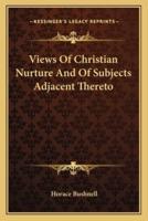 Views Of Christian Nurture And Of Subjects Adjacent Thereto