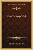 How To Keep Well