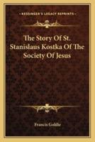 The Story Of St. Stanislaus Kostka Of The Society Of Jesus