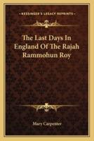 The Last Days In England Of The Rajah Rammohun Roy