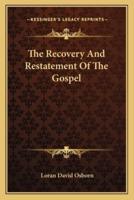 The Recovery And Restatement Of The Gospel