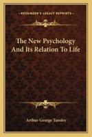 The New Psychology And Its Relation To Life