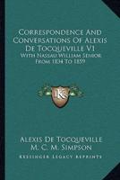 Correspondence and Conversations of Alexis De Tocqueville V1
