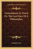 Consolations In Travel Or, The Last Days Of A Philosopher