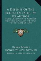 A Defense Of The Eclipse Of Faith, By Its Author