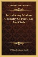 Introductory Modern Geometry Of Point, Ray And Circle