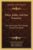 Pekin, Jeddo, And San Francisco