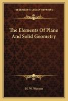 The Elements Of Plane And Solid Geometry