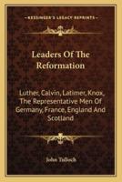 Leaders Of The Reformation