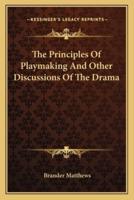 The Principles Of Playmaking And Other Discussions Of The Drama