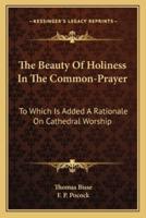 The Beauty Of Holiness In The Common-Prayer