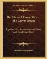 The Life And Times Of Gen. John Graves Simcoe