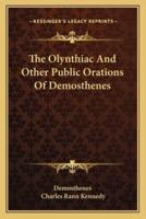 The Olynthiac And Other Public Orations Of Demosthenes