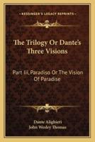 The Trilogy Or Dante's Three Visions