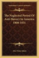 The Neglected Period Of Anti-Slavery In America 1808-1831