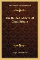 The Ruined Abbeys Of Great Britain