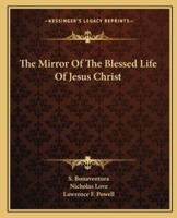 The Mirror Of The Blessed Life Of Jesus Christ