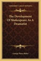 The Development Of Shakespeare As A Dramatist